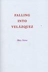 Falling Into Velazquez by Mary Kaiser