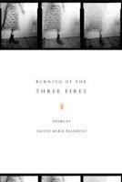 Burning of the Three Fires by Jeanne Marie Beaumont
