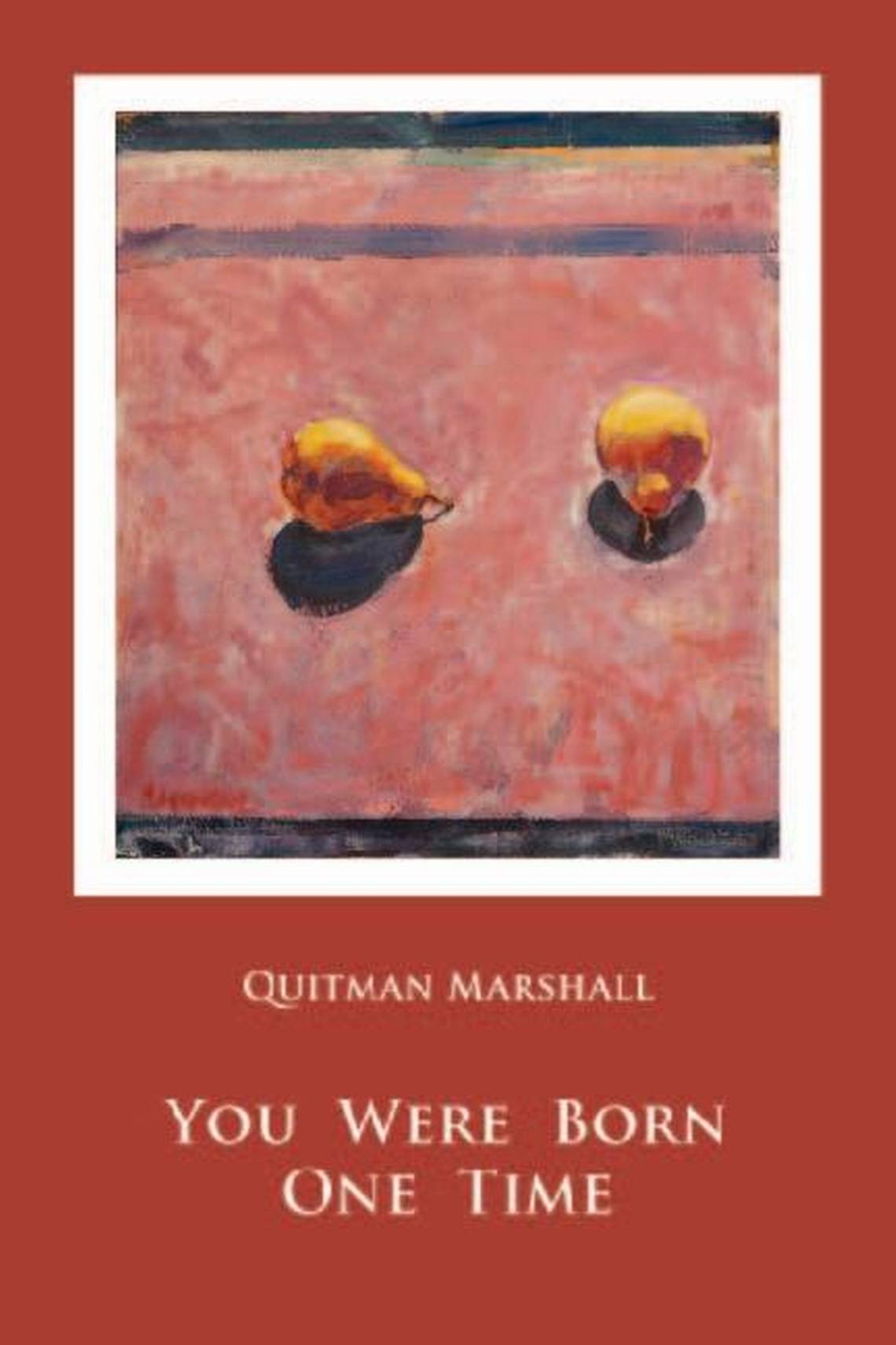 You Were Born One Time by Quitman Marshall